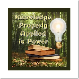 Knowledge properly applied is power Posters and Art